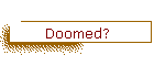 Doomed?