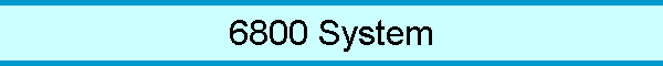 6800 System